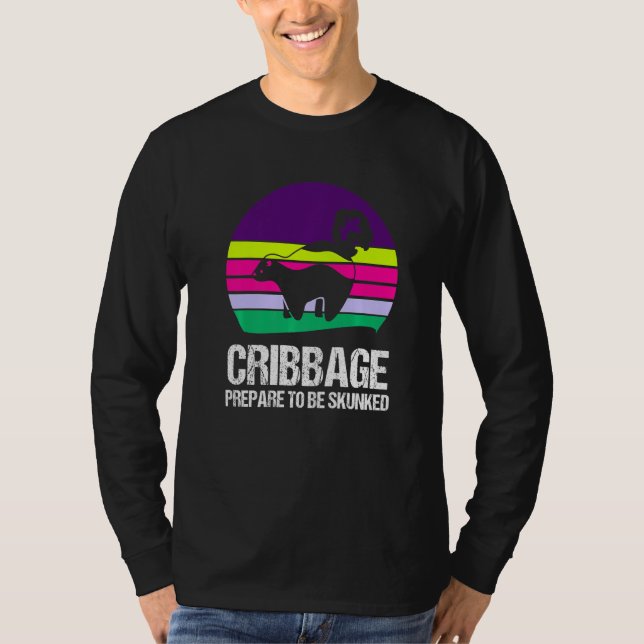 Prepare to be skunked Cribbage 1 T-Shirt (Front)