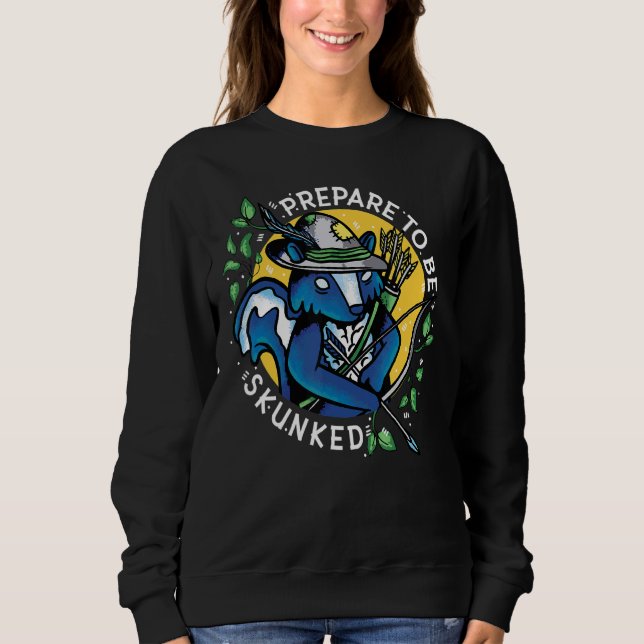 Prepare To Be Skunked  Cribbage Player 1 Sweatshirt (Front)