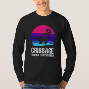 Prepare to be skunked Cribbage T-Shirt