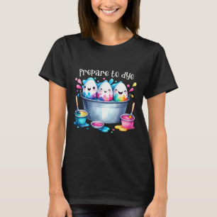 Prepare To Dye Easter Egg Colouring Funny Easter H T-Shirt