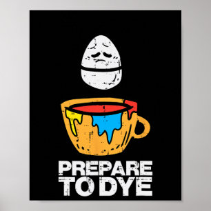 Prepare To Dye' Easter Egg Hunt For Men, Women And Poster