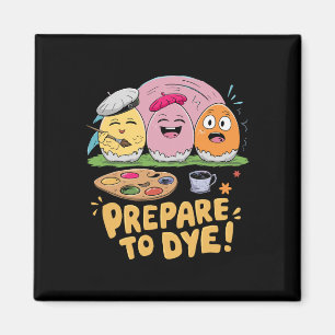 Prepare To Dye Easter Eggs Dyeing Hunting Gifts Fu Magnet
