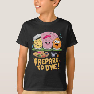 Prepare To Dye Easter Eggs Dyeing Hunting Gifts Fu T-Shirt
