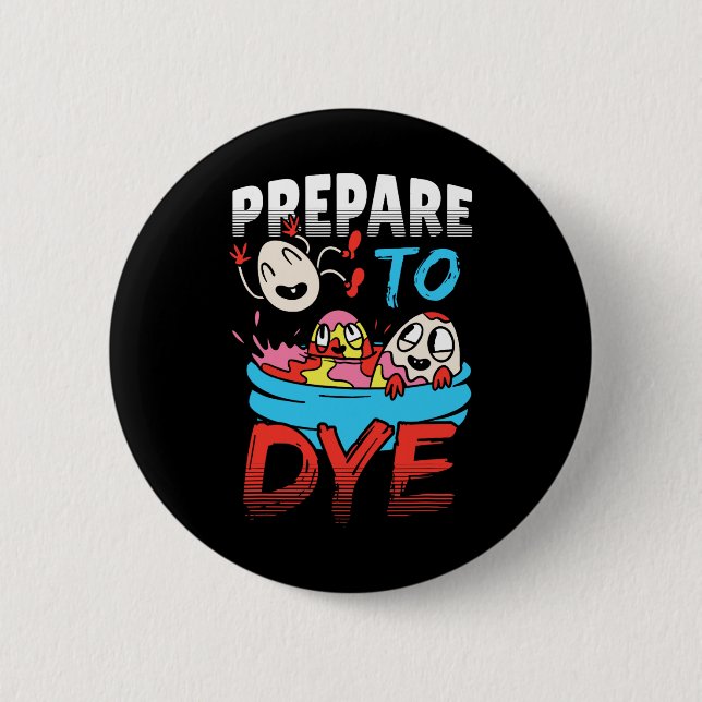 Prepare To Dye Funny Easter Egg  6 Cm Round Badge (Front)