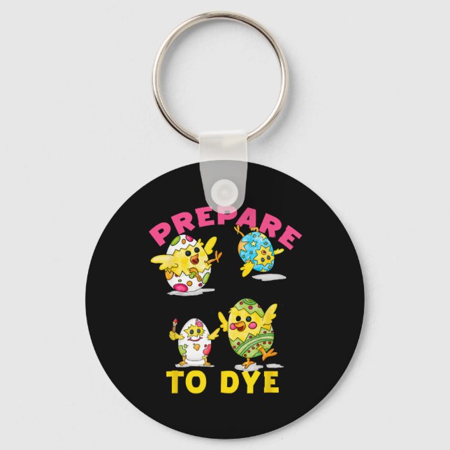 Prepare To Dye Funny Easter Egg Chicks Colourful H Key Ring (Front)