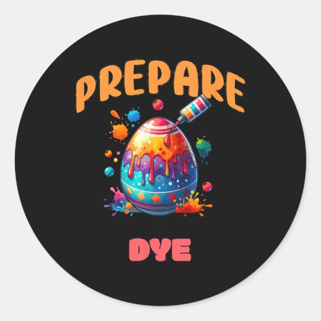 Prepare To Dye Funny Easter Egg Colouring Pun Holi Classic Round Sticker (Front)