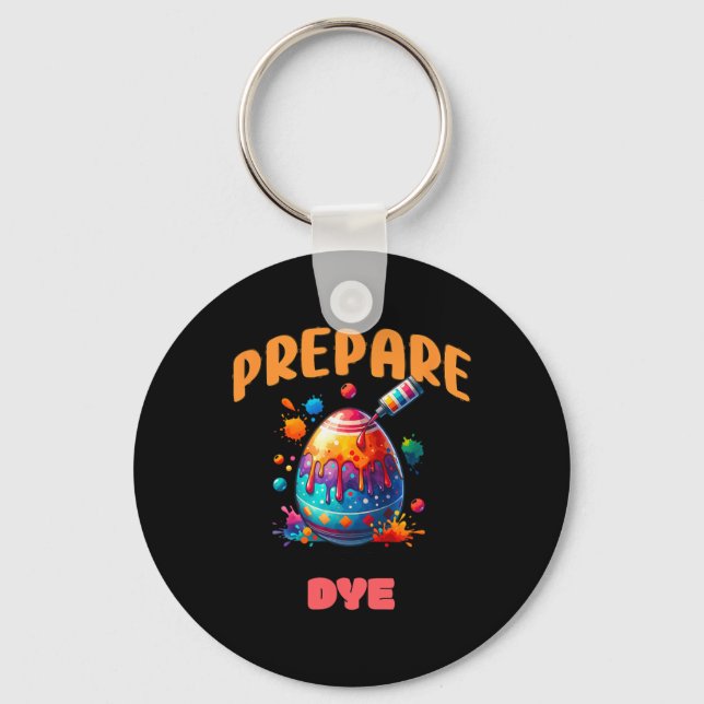 Prepare To Dye Funny Easter Egg Colouring Pun Holi Key Ring (Front)