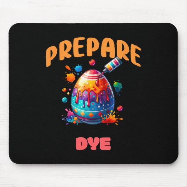 Prepare To Dye Funny Easter Egg Colouring Pun Holi Mouse Pad (Front)