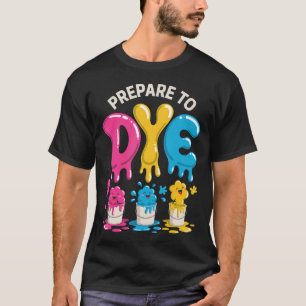 Prepare To Dye Funny Easter Egg Dyeing Humour T-Shirt