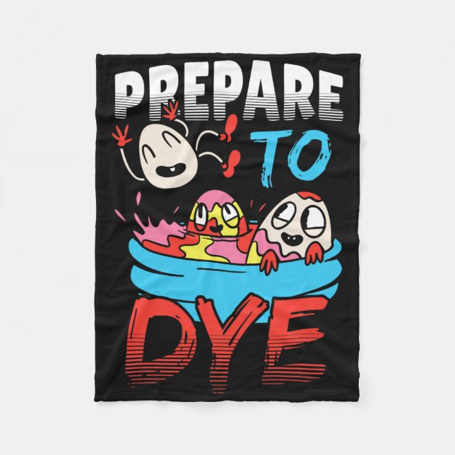 Prepare To Dye Funny Easter Egg  Fleece Blanket (Front)