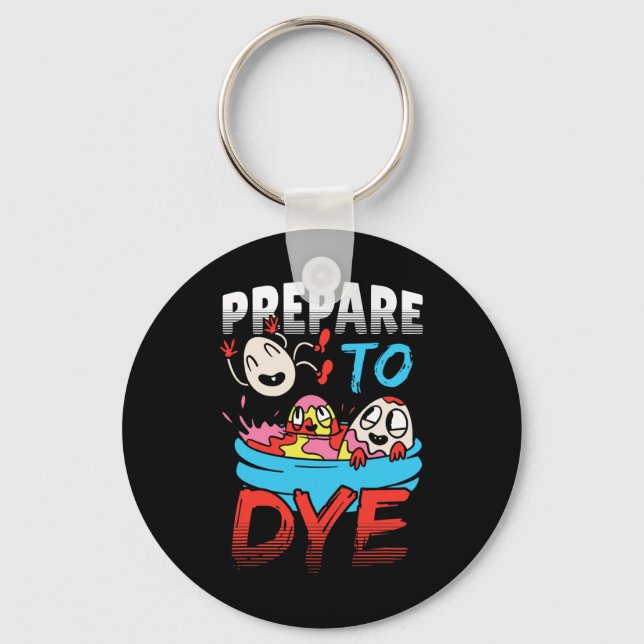 Prepare To Dye Funny Easter Egg  Key Ring (Front)