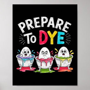 Prepare To Dye Funny Easter For Men Women Retro Me Poster