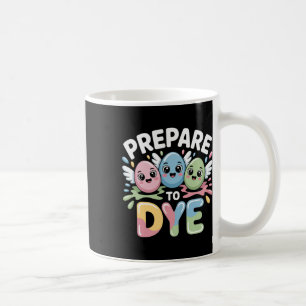 Prepare To Dye Funny Easter Sunday Egg Hunting _1 Coffee Mug