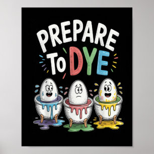 Prepare To Dye Funny Easter Sunday Egg Hunting Men Poster