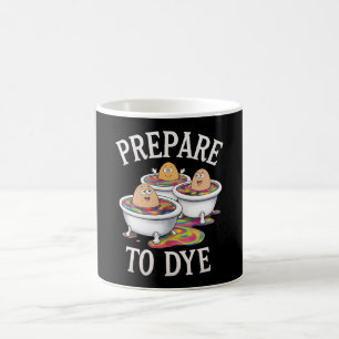 Prepare To Dye Funny Egg Hunting Easter Sunday Coffee Mug