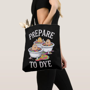 Prepare To Dye Funny Egg Hunting Easter Sunday Tote Bag