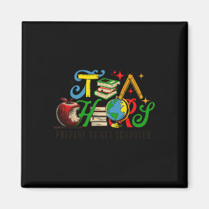 Prepare To Get Schooled Funny Sarcastic Teacher 1 Magnet