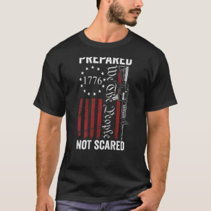Prepared Not Scared  2nd Amendment Ar15 Rifle Pro  T-Shirt