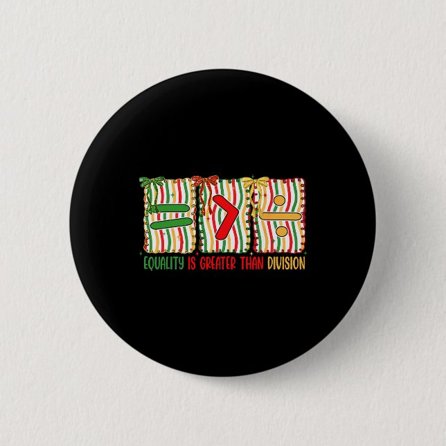 Preppy Equality Is Greater Than Division Math Blac 6 Cm Round Badge (Front)