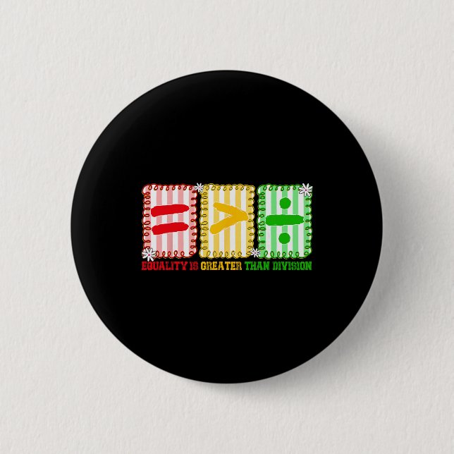 Preppy Equality Is Greater Than Division Math Blac 6 Cm Round Badge (Front)