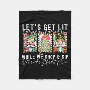 Preppy Let's Get Lit While Why Shop And Sip Nutcra Fleece Blanket