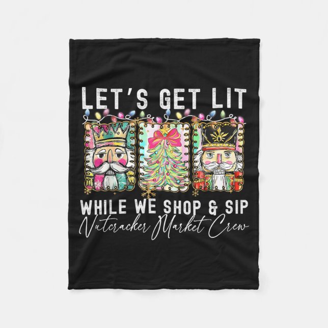 Preppy Let's Get Lit While Why Shop And Sip Nutcra Fleece Blanket (Front)