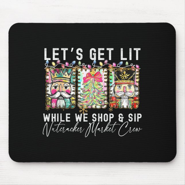 Preppy Let's Get Lit While Why Shop And Sip Nutcra Mouse Pad (Front)