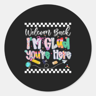 Preppy Welcome Back Im Glad Youre Here Back To Sch Classic Round Sticker