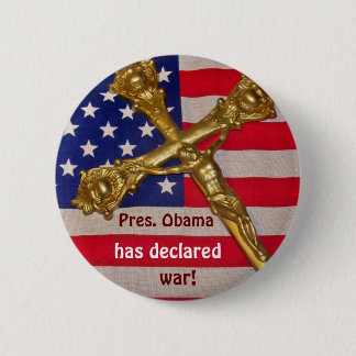 Pres. Obama has declared war against Catholics 6 Cm Round Badge