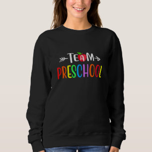 Preschool 1st Day Of School Preschool Teacher Team Sweatshirt