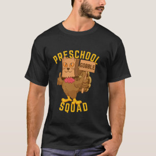 Preschool Gobble Squad Thanksgiving Turkey Funny F T-Shirt
