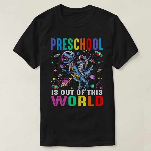 Preschool Is Out Of This World Astronaut Dinosaur  T-Shirt (Design Front)