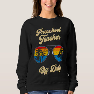 Preschool kindergarten educator off duty teacher   sweatshirt