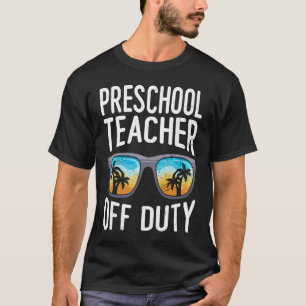 Preschool kindergarten educator off duty teacher T-Shirt
