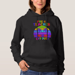 Preschool Kindergarten Teacher off duty teacher Hoodie