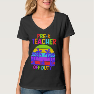 Preschool Kindergarten Teacher off duty teacher T-Shirt