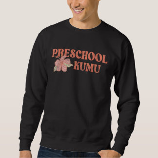 Preschool Kumu School Design for Teachers Sweatshirt