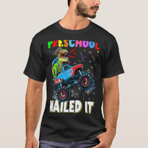 Preschool Nailed It Dinosaur Rex Monster Truck Gra T-Shirt