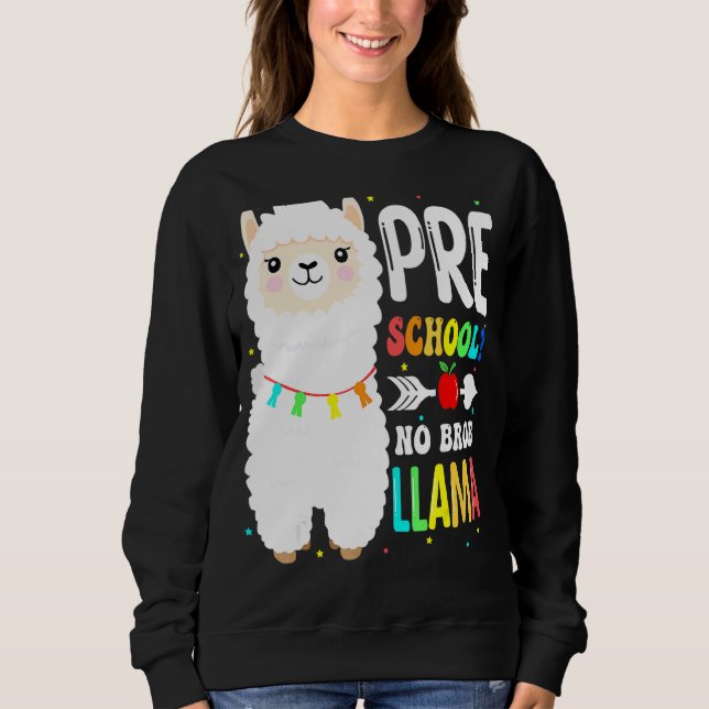 Preschool No Prob Llama Teacher Student First Day  Sweatshirt (Front)