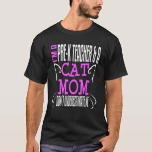 Preschool Pre K Teacher Nursery School Cat Mom Own T-Shirt