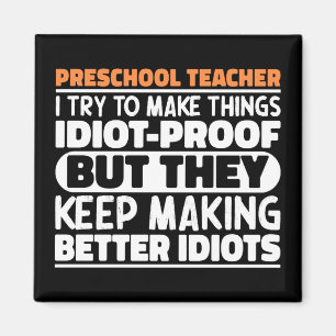 Preschool Teacher I Try To Make Things Funny Quote Magnet