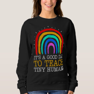 Preschool Teacher It's A Good Day To Teach Tiny Hu Sweatshirt