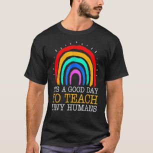 Preschool Teacher It's A Good Day To Teach Tiny Hu T-Shirt