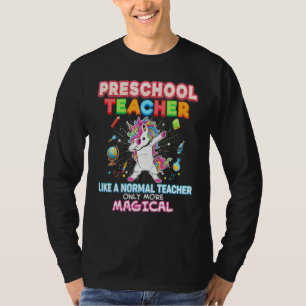 Preschool Teacher Like A Normal Only More Magical  T-Shirt