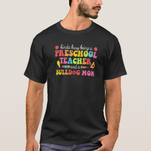 Preschool Teacher Mother Bulldog Mama Dog Mum T-Shirt