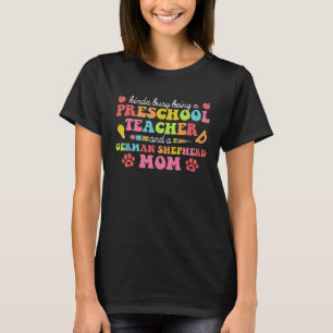 Preschool teacher mother German shepherd mum dog m T-Shirt