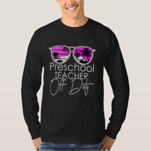 Preschool Teacher Off Duty Sunglasses Beach Sunset T-Shirt