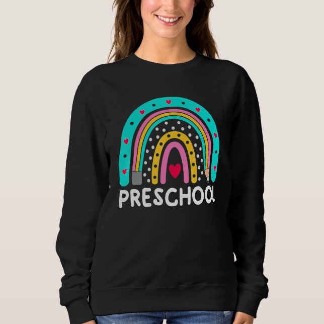 Preschool Teacher  Rainbow Back To School Sweatshirt (Front)