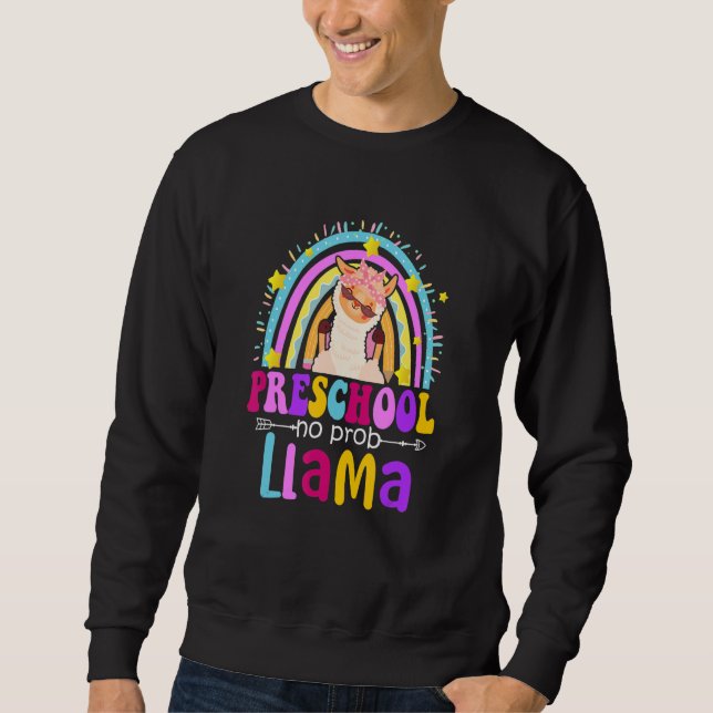 Preschool Teacher Rainbow No Prob Llama 100 Days o Sweatshirt (Front)