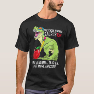 Preschool Teacher Saurus Like A Normal Teacher But T-Shirt